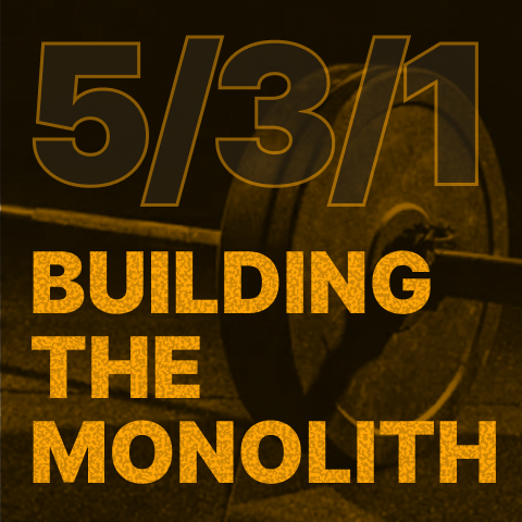 5/3/1 Building the Monolith